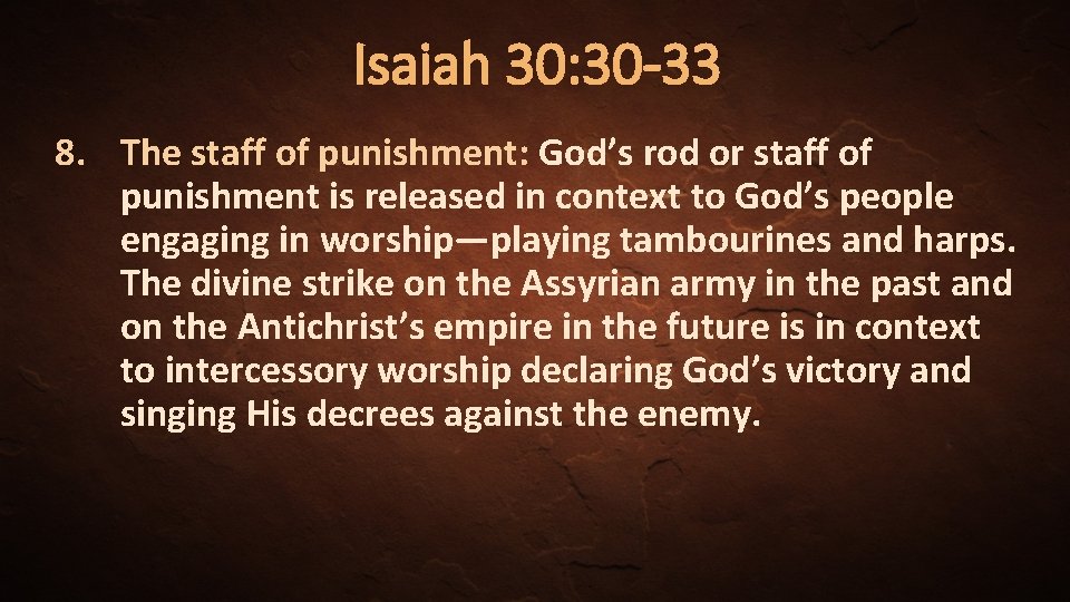 Isaiah 30: 30 -33 8. The staff of punishment: God’s rod or staff of