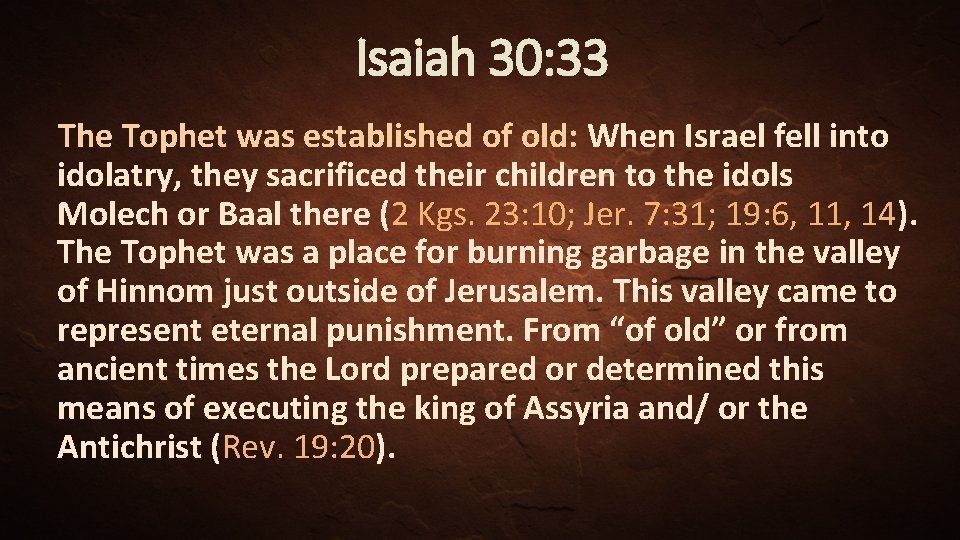 Isaiah 30: 33 The Tophet was established of old: When Israel fell into idolatry,