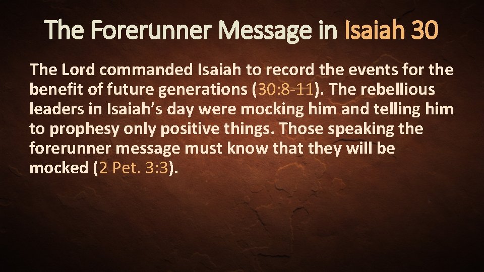 The Forerunner Message in Isaiah 30 The Lord commanded Isaiah to record the events