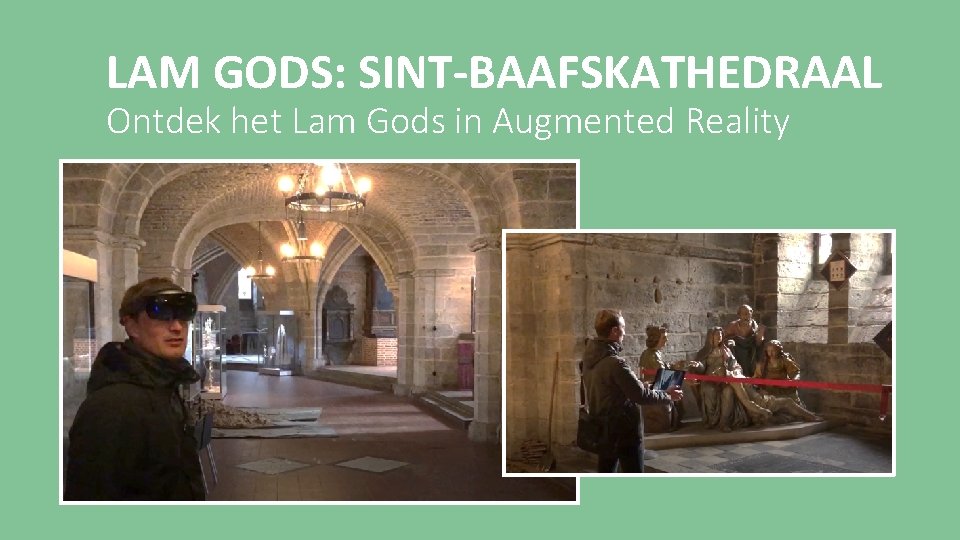 LAM GODS: SINT-BAAFSKATHEDRAAL Ontdek het Lam Gods in Augmented Reality 