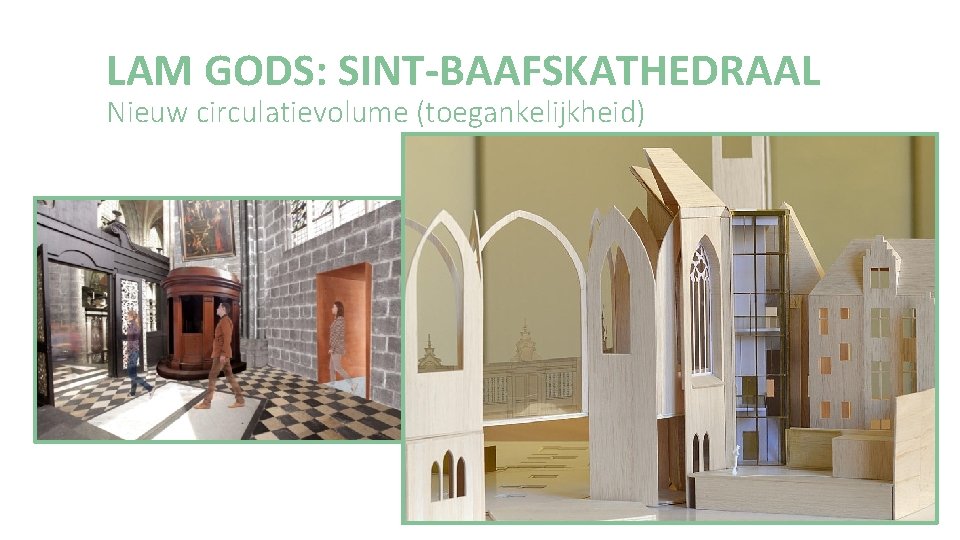 LAM GODS: SINT-BAAFSKATHEDRAAL Nieuw circulatievolume (toegankelijkheid) 