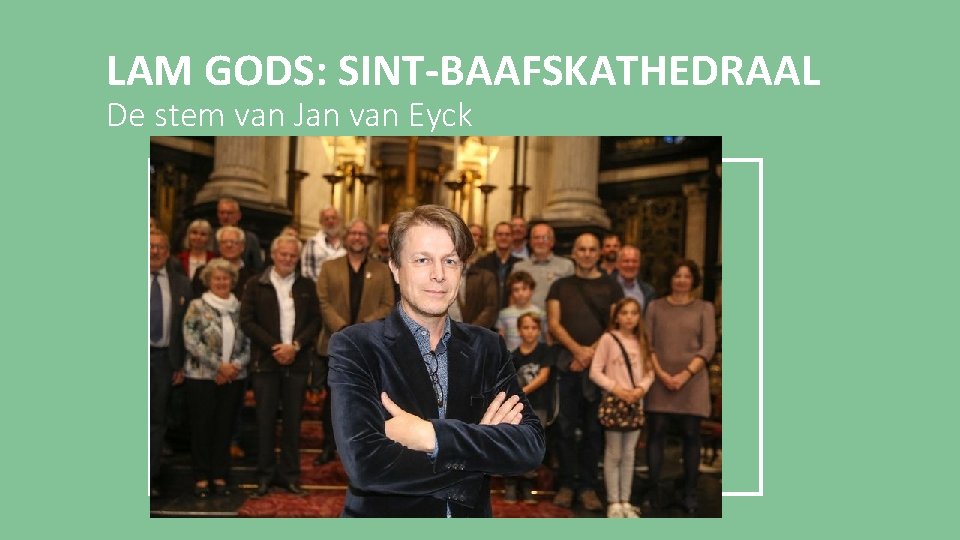 LAM GODS: SINT-BAAFSKATHEDRAAL De stem van Jan van Eyck § 9 taalversies: Nederlands, Frans,