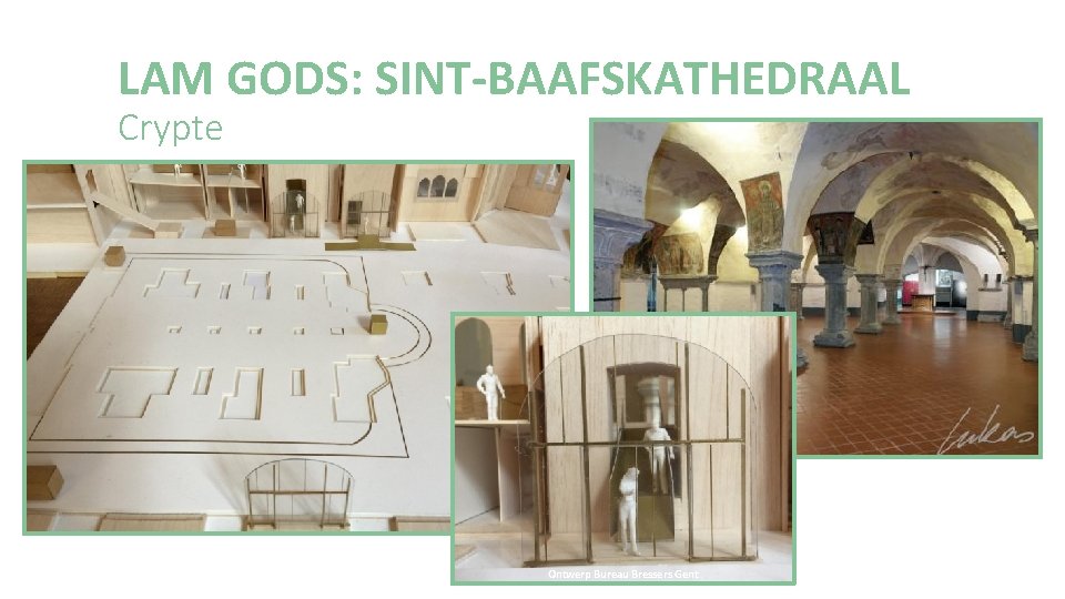 LAM GODS: SINT-BAAFSKATHEDRAAL Crypte Ontwerp Bureau Bressers Gent 