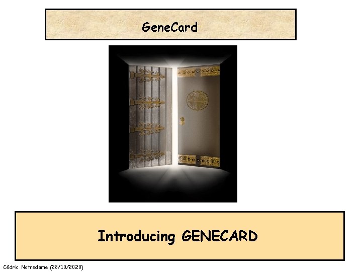 Gene. Card Introducing GENECARD Cédric Notredame (28/10/2020) 