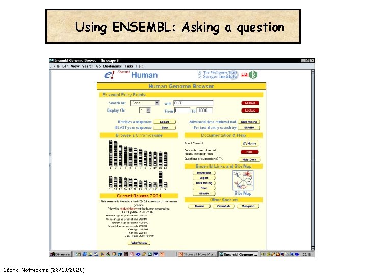 Using ENSEMBL: Asking a question Cédric Notredame (28/10/2020) 