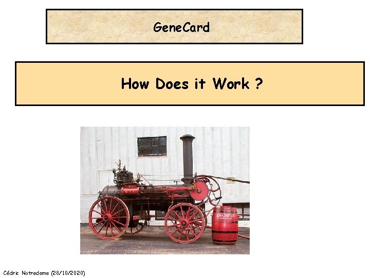 Gene. Card How Does it Work ? Cédric Notredame (28/10/2020) 