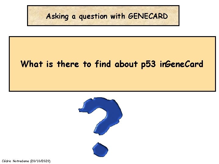 Asking a question with GENECARD What is there to find about p 53 in.