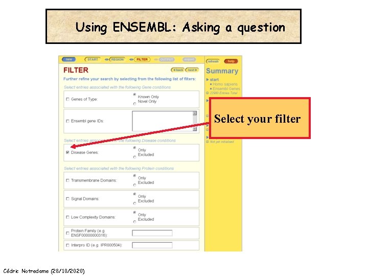 Using ENSEMBL: Asking a question Select your filter Cédric Notredame (28/10/2020) 