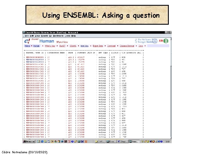 Using ENSEMBL: Asking a question Cédric Notredame (28/10/2020) 