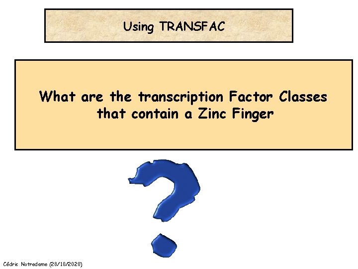 Using TRANSFAC What are the transcription Factor Classes that contain a Zinc Finger Cédric