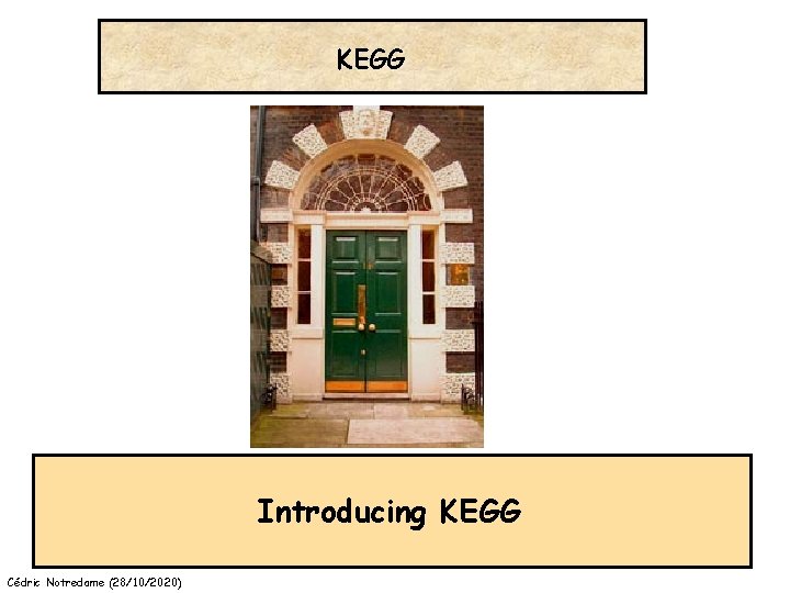 KEGG Introducing KEGG Cédric Notredame (28/10/2020) 