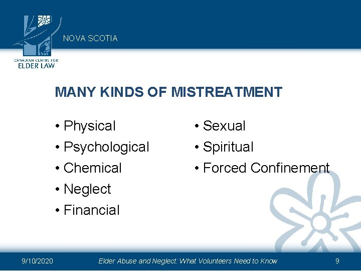 NOVA SCOTIA MANY KINDS OF MISTREATMENT • Physical • Psychological • Chemical • Neglect