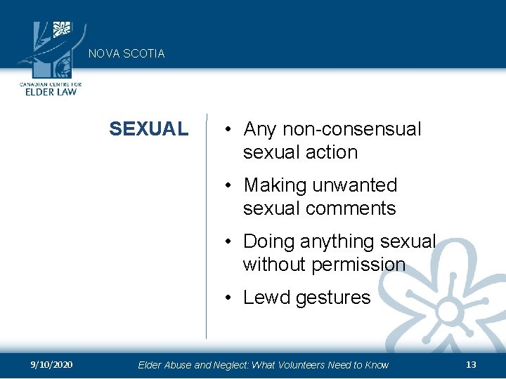 NOVA SCOTIA SEXUAL • Any non-consensual sexual action • Making unwanted sexual comments •