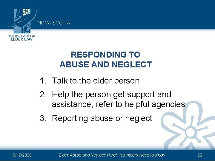 NOVA SCOTIA RESPONDING TO ABUSE AND NEGLECT 1. Talk to the older person 2.