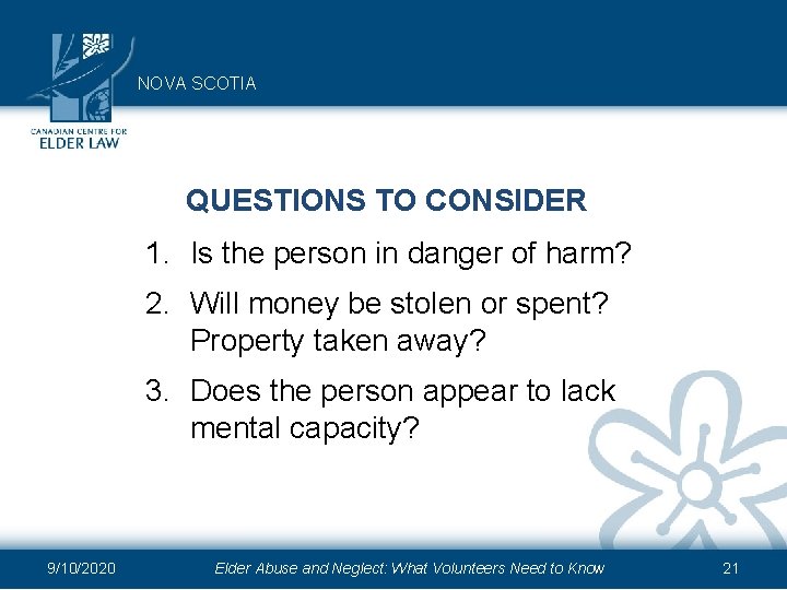 NOVA SCOTIA QUESTIONS TO CONSIDER 1. Is the person in danger of harm? 2.