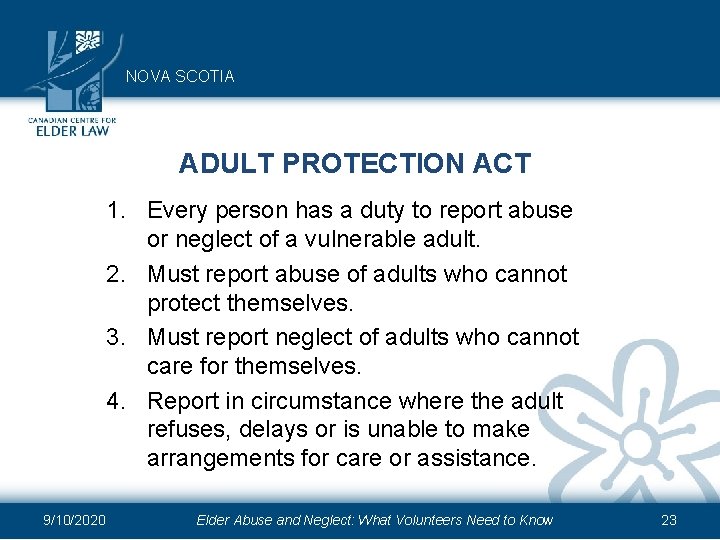 NOVA SCOTIA ADULT PROTECTION ACT 1. Every person has a duty to report abuse