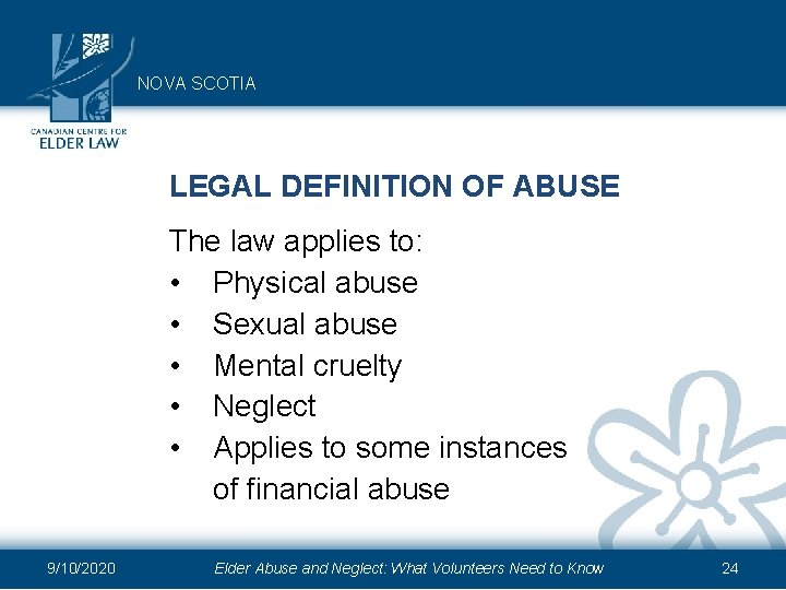 NOVA SCOTIA LEGAL DEFINITION OF ABUSE The law applies to: • Physical abuse •