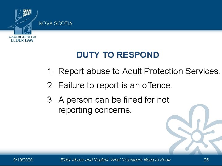 NOVA SCOTIA DUTY TO RESPOND 1. Report abuse to Adult Protection Services. 2. Failure