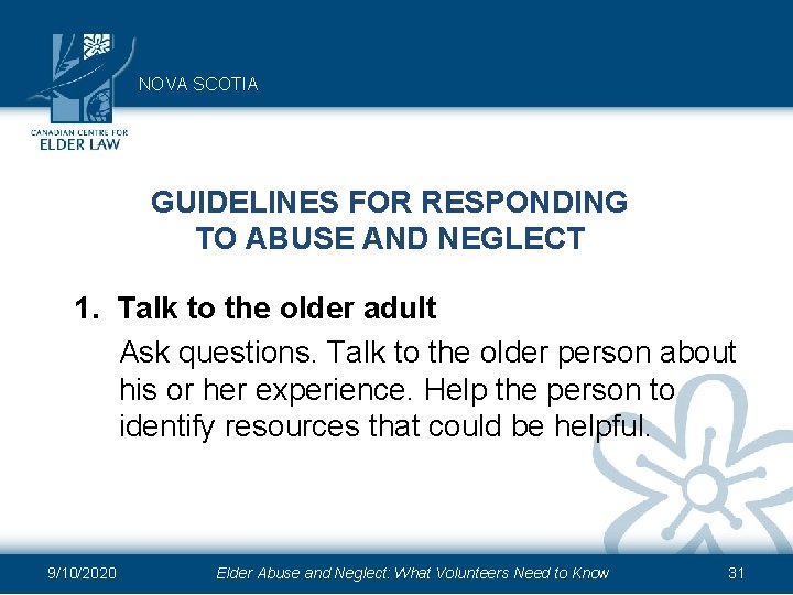 NOVA SCOTIA GUIDELINES FOR RESPONDING TO ABUSE AND NEGLECT 1. Talk to the older