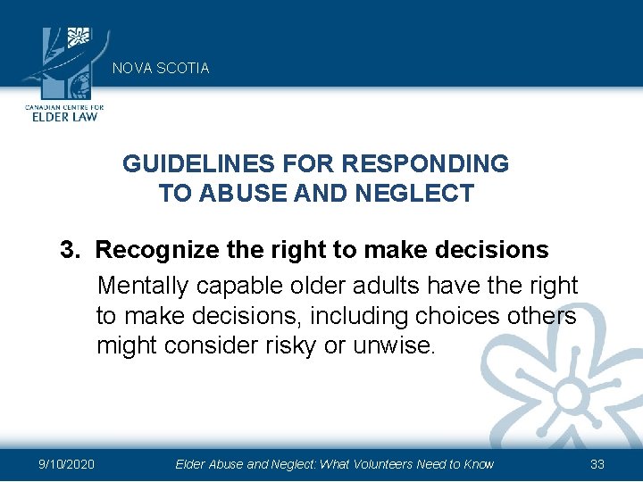 NOVA SCOTIA GUIDELINES FOR RESPONDING TO ABUSE AND NEGLECT 3. Recognize the right to