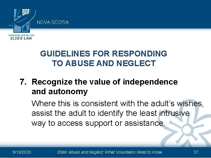 NOVA SCOTIA GUIDELINES FOR RESPONDING TO ABUSE AND NEGLECT 7. Recognize the value of