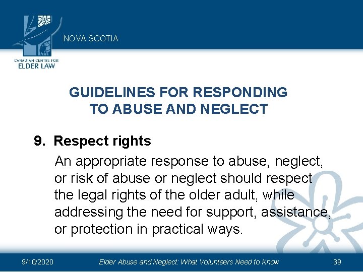 NOVA SCOTIA GUIDELINES FOR RESPONDING TO ABUSE AND NEGLECT 9. Respect rights An appropriate