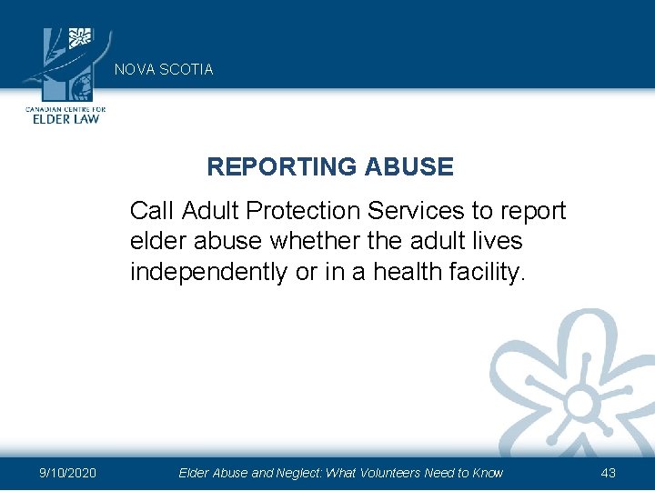 NOVA SCOTIA REPORTING ABUSE Call Adult Protection Services to report elder abuse whether the