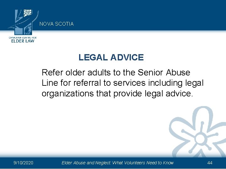 NOVA SCOTIA LEGAL ADVICE Refer older adults to the Senior Abuse Line for referral