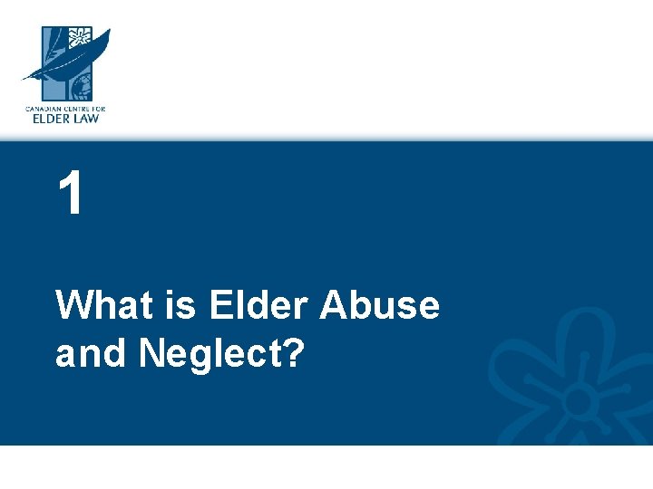 1 What is Elder Abuse and Neglect? 