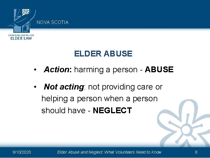 NOVA SCOTIA ELDER ABUSE • Action: harming a person - ABUSE • Not acting: