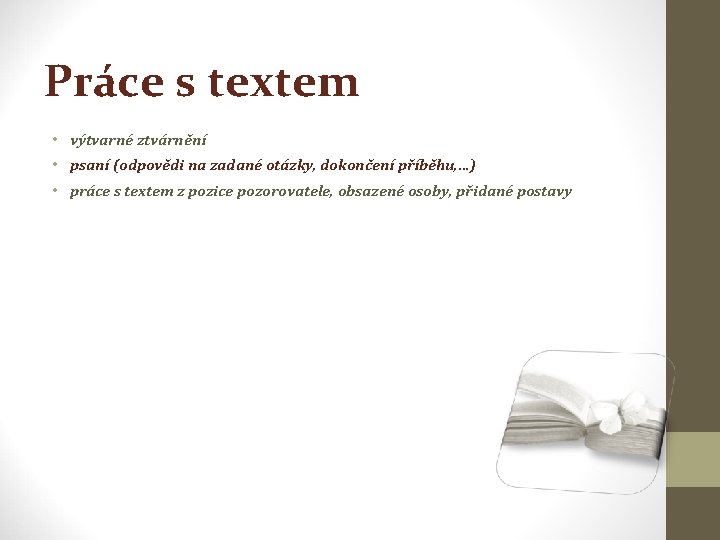 Práce s textem • výtvarné ztvárnění • psaní (odpovědi na zadané otázky, dokončení příběhu,