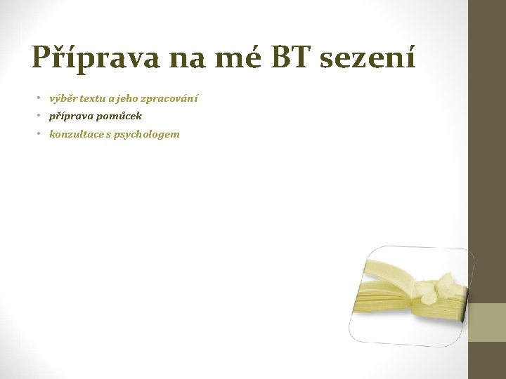 Příprava na mé BT sezení • výběr textu a jeho zpracování • příprava pomůcek