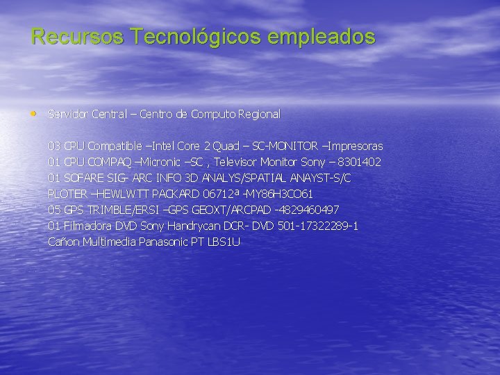 Recursos Tecnológicos empleados • Servidor Central – Centro de Computo Regional 03 CPU Compatible