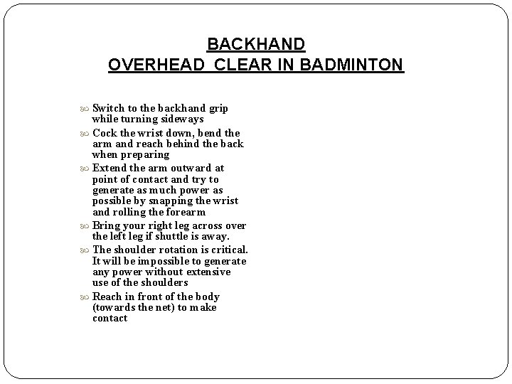 BACKHAND OVERHEAD CLEAR IN BADMINTON Switch to the backhand grip while turning sideways Cock