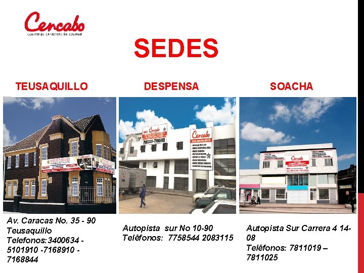 SEDES TEUSAQUILLO Av. Caracas No. 35 - 90 Teusaquillo Telefonos: 3400634 5101910 -7168910 -