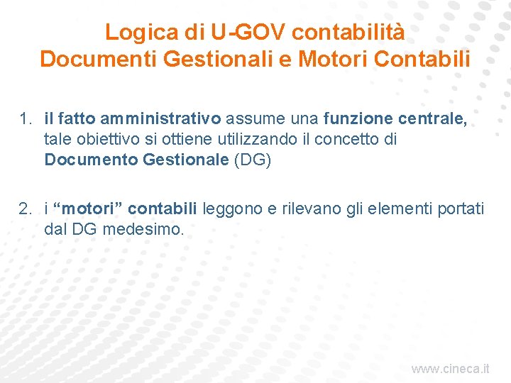 Logica di U-GOV contabilità Documenti Gestionali e Motori Contabili 1. il fatto amministrativo assume