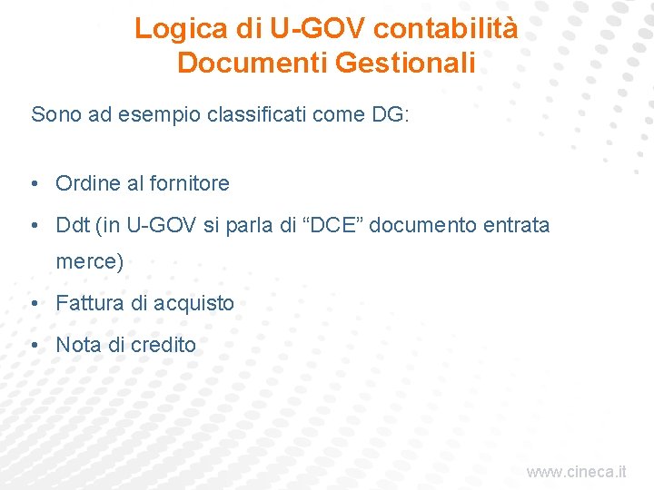 Logica di U-GOV contabilità Documenti Gestionali Sono ad esempio classificati come DG: • Ordine