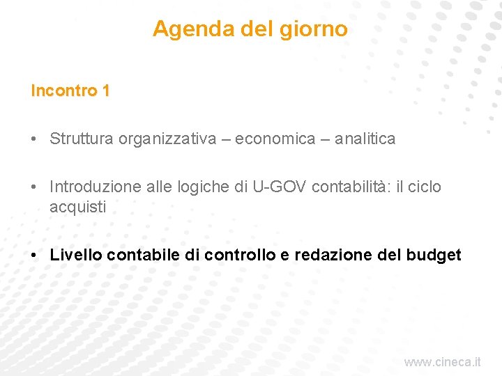 Agenda del giorno Incontro 1 • Struttura organizzativa – economica – analitica • Introduzione