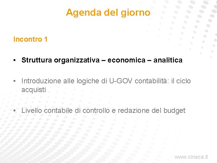 Agenda del giorno Incontro 1 • Struttura organizzativa – economica – analitica • Introduzione