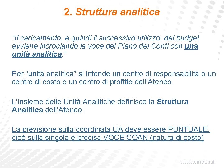 2. Struttura analitica “Il caricamento, e quindi il successivo utilizzo, del budget avviene incrociando