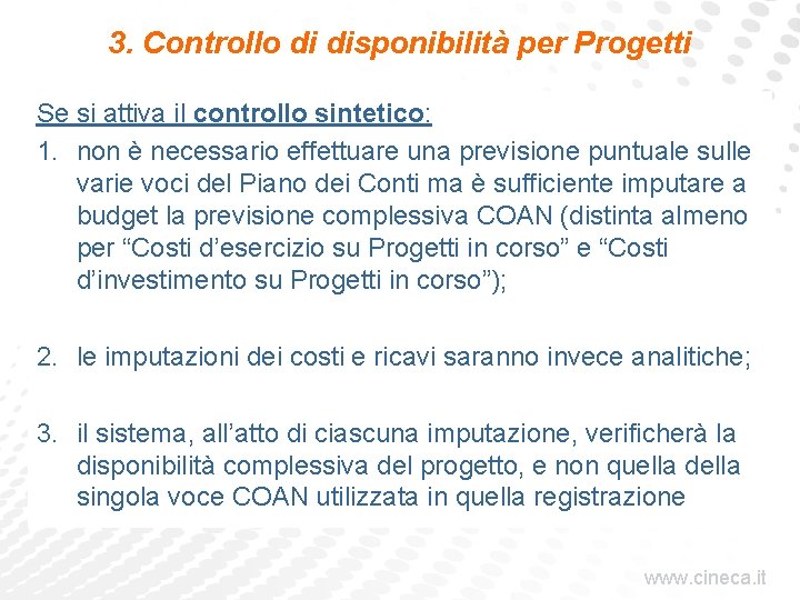 3. Controllo di disponibilità per Progetti Se si attiva il controllo sintetico: 1. non