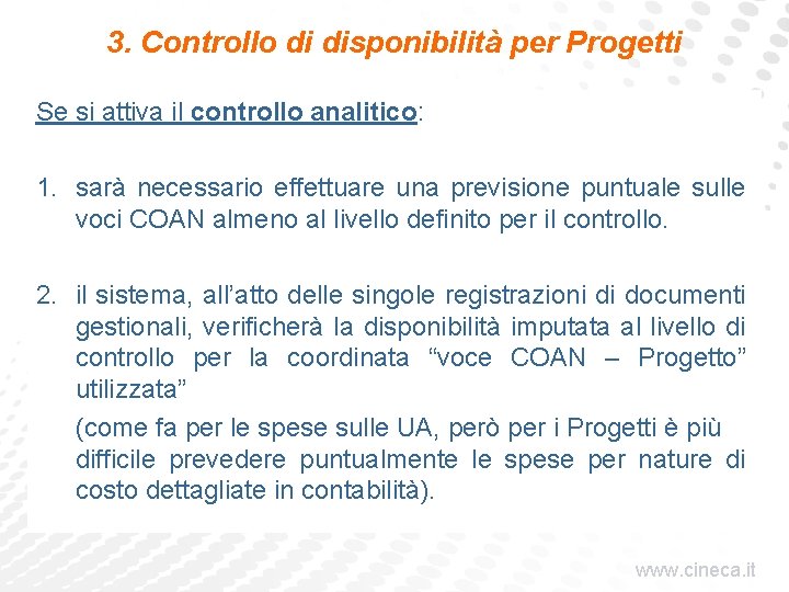 3. Controllo di disponibilità per Progetti Se si attiva il controllo analitico: 1. sarà