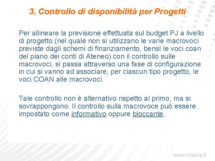 3. Controllo di disponibilità per Progetti Per allineare la previsione effettuata sul budget PJ