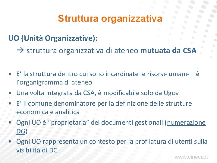 Struttura organizzativa UO (Unità Organizzative): struttura organizzativa di ateneo mutuata da CSA • E’