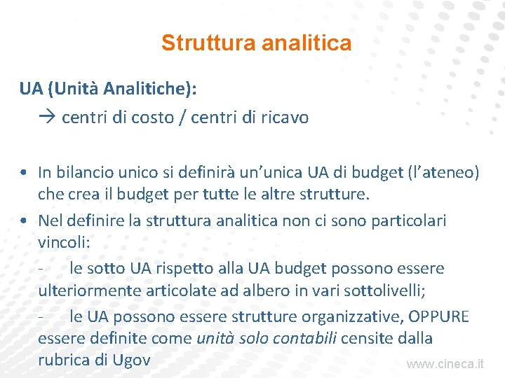 Struttura analitica UA (Unità Analitiche): centri di costo / centri di ricavo • In