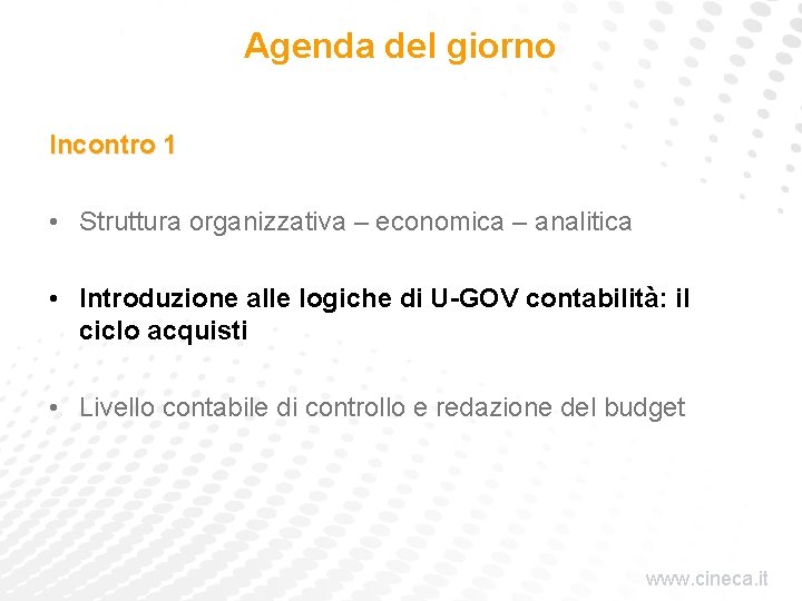 Agenda del giorno Incontro 1 • Struttura organizzativa – economica – analitica • Introduzione