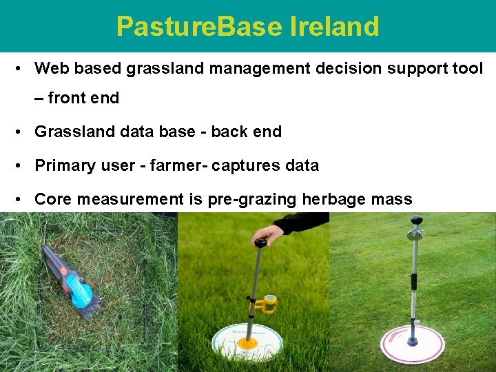 Pasture. Base Ireland • Web based grassland management decision support tool – front end