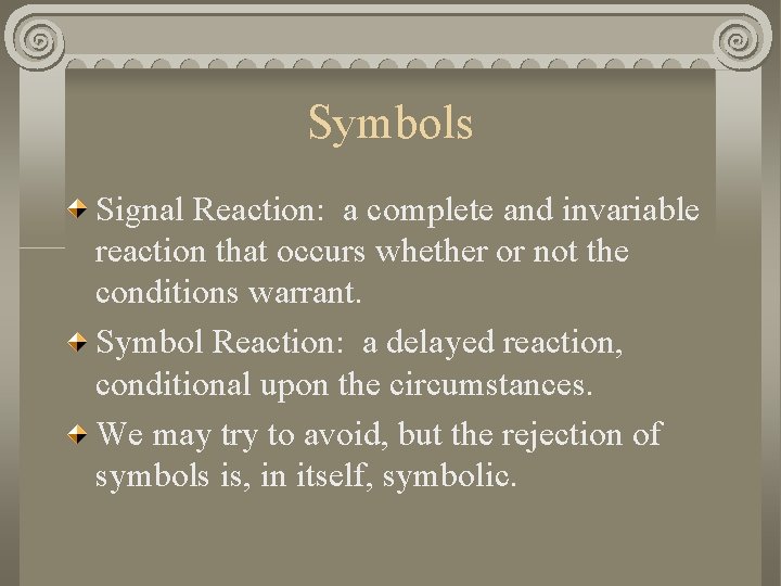 Symbols Signal Reaction: a complete and invariable reaction that occurs whether or not the