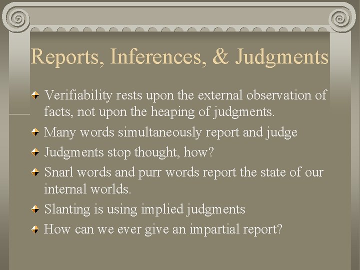 Reports, Inferences, & Judgments Verifiability rests upon the external observation of facts, not upon