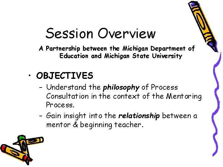 Session Overview A Partnership between the Michigan Department of Education and Michigan State University